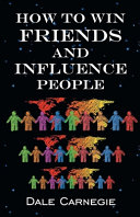 How To Win Friends & Influence People by Dale Carnegie